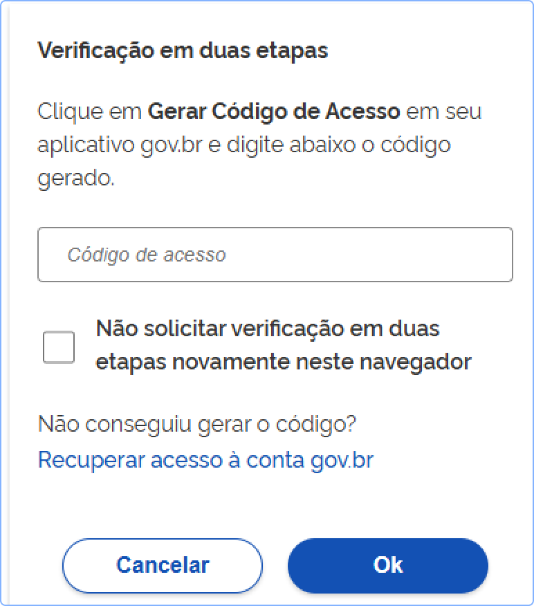 Captura de tela da janela 'Verificação em duas etapas' do portal gov.br. No centro, há um campo retangular para digitar o 'Código de acesso'. Abaixo, existe uma caixa de seleção com o texto 'Não solicitar verificação em duas etapas novamente neste navegador'. Na parte inferior, há dois botões: 'Cancelar' à esquerda e 'Ok' em destaque à direita
